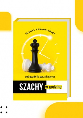 Szachy w godzinę. Podręcznik dla początkujących.