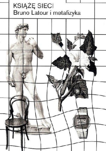 Książę sieci Bruno Latour i metafizyka