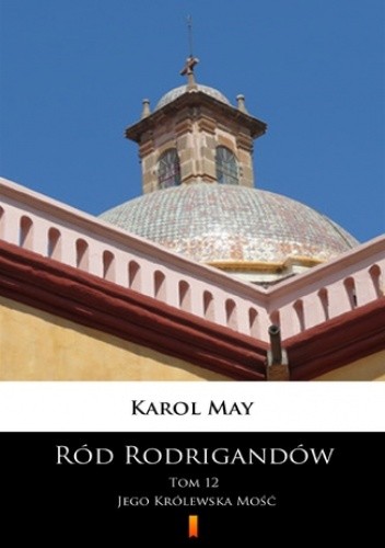 Ród Rodrigandów (Tom 12). Ród Rodrigandów. Jego Królewska Mość