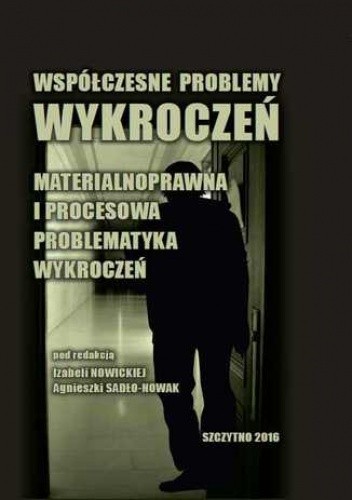 Współczesne problemy wykroczeń. Materialnoprawna i procesowa problematyka wykroczeń