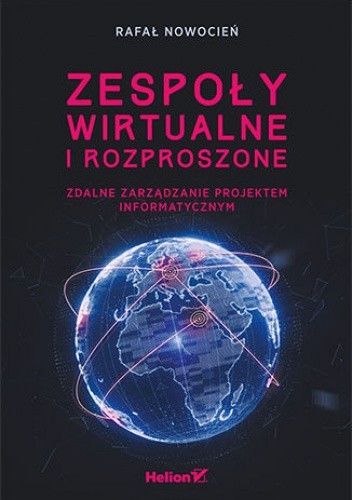 Zespoły wirtualne i rozproszone. Zdalne zarządzanie projektem informatycznym