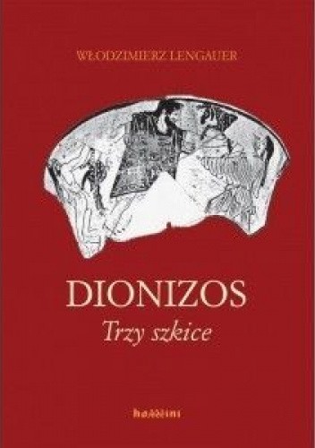 Dionizos. Trzy szkice