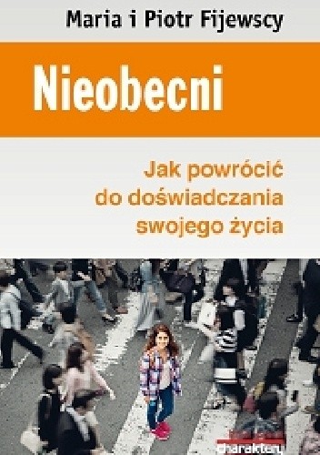 Nieobecni. Jak powrócić do doświadczania swojego życia