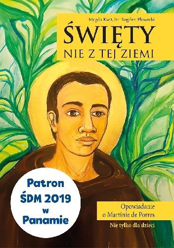 Nowość Święty nie z tej ziemi. Opowieść o Martinie de Porres
