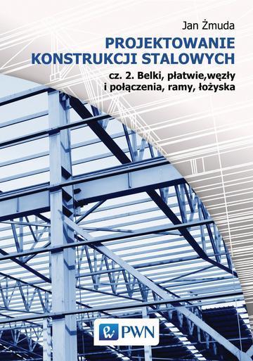 Projektowanie konstrukcji stalowych 2 belki płatwie węzły i połączenia ramy łożyska