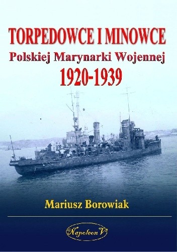 Torpedowce i Minowce Polskiej Marynarki Wojennej 1920-1939