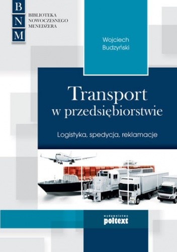 Transport w przedsiębiorstwie. Logistyka, spedycja, reklamacje