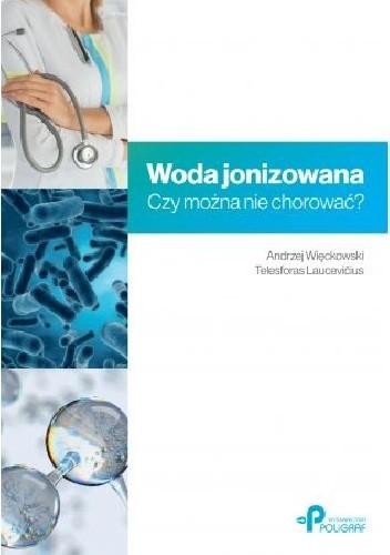 Woda jonizowana. Czy można nie chorować?