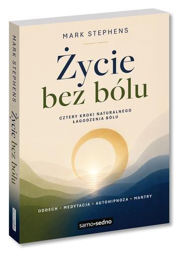 Okładka: Życie bez bólu. Cztery kroki naturalnego łagodzenia bólu
