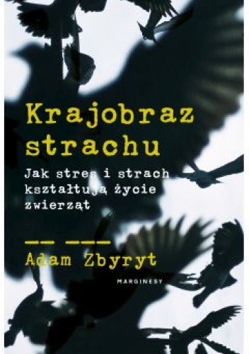 Krajobraz strachu. Jak stres i strach kształtują życie zwierząt