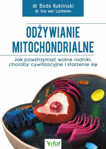 Odżywianie mitochondrialne. Jak powstrzymać wolne rodniki, choroby cywilizacyjne i starzenie się wyd. 2023