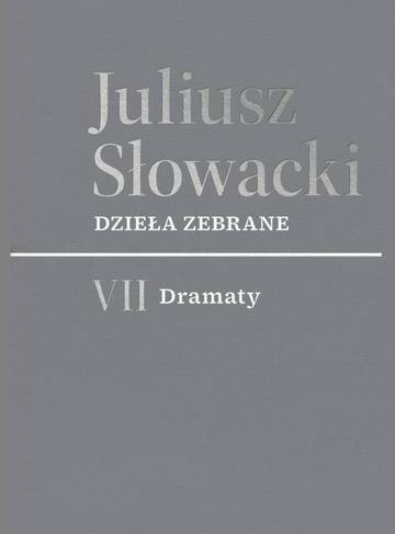 VII Dramaty. Juliusz Słowacki. Dzieła zebrane