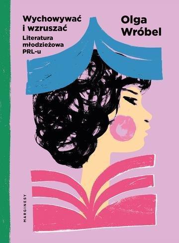 Okładka: Wychowywać i wzruszać. Literatura młodzieżowa PRL-u