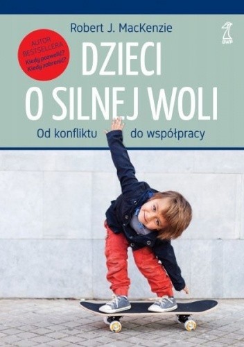 Dzieci o silnej woli. Od konfliktu do współpracy