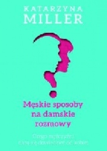 Męskie sposoby na damskie rozmowy