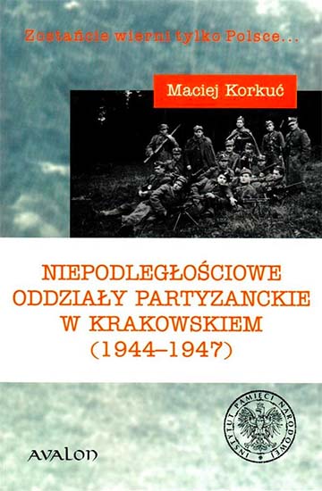 Niepodległościowe oddziały partyzanckie w Krakowskiem (1944-1947)