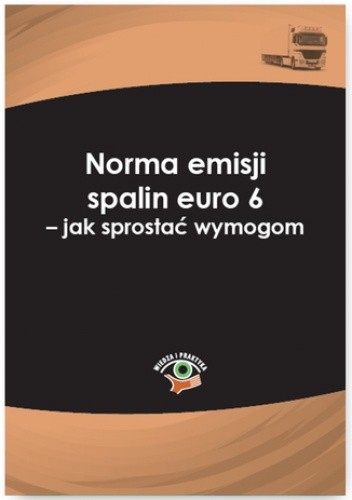 Norma emisji spalin euro 6 - jak sprostać wymogom