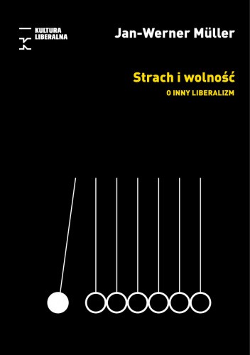 Strach i wolność. O inny liberalizm
