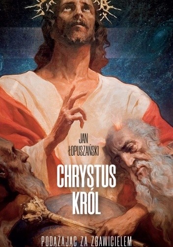 Chrystus Król. Podążając za Zbawicielem