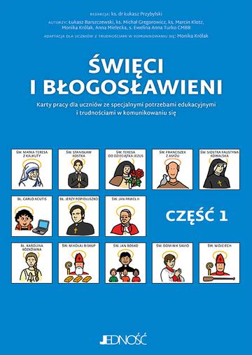 Święci i błogosławieni. Karty pracy dla uczniów ze specjalnymi potrzebami edukacyjnymi i trudnościami w komunikowaniu się. Część 1