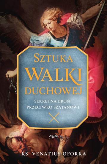 Sztuka walki duchowej sekretna broń przeciwko szatanowi