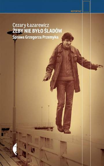 Żeby nie było śladów sprawa grzegorza przemyka