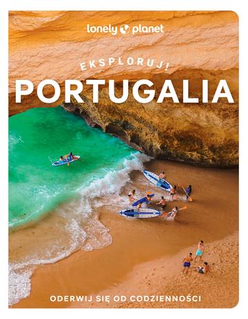 Portugalia. Eksploruj! Lonely Planet