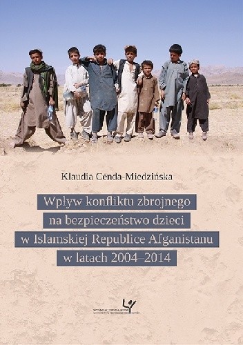 Wpływ konfliktu zbrojnego na bezpieczeństwo dzieci w Islamskiej Republice Afganistanu w latach 2004?2014