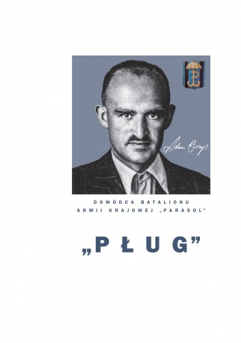 Album "Pług" Adam Borys. Dowódca Batalionu "Parasol" AK