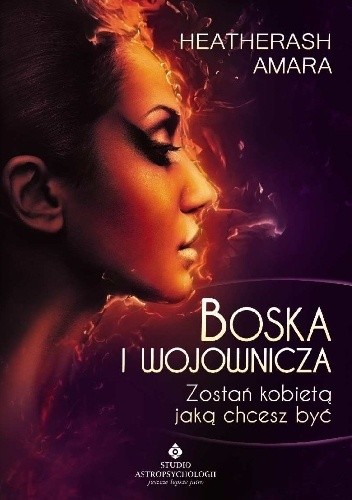 Boska i wojownicza. Zostań kobietą jaką chcesz być.