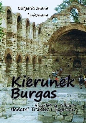 Bułgaria znana i nieznana. Kierunek Burgas