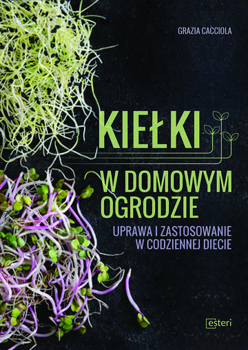Kiełki w domowym ogrodzie uprawa i zastosowanie w codziennej diecie