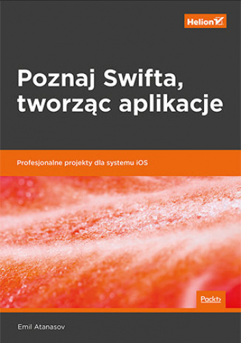 Poznaj Swifta, tworząc aplikacje. Profesjonalne projekty dla systemu iOS
