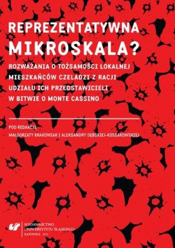 Reprezentatywna mikroskala? Rozważania o tożsamości lokalnej mieszkańców Czeladzi z racji udziału ich przedstawicieli w bitwie o Monte Cassino