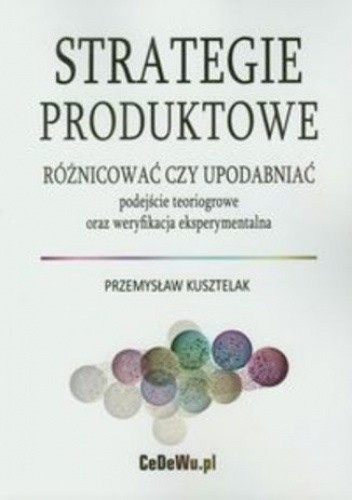 Strategie produktowe Różnicować czy upodabniać