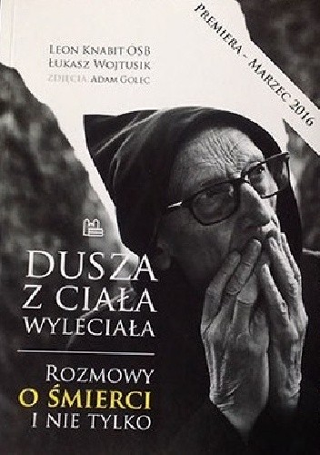 Dusza z ciała wyleciała. Rozmowy o śmierci i nie tylko