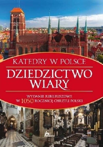Dziedzictwo wiary. Katedry w Polsce