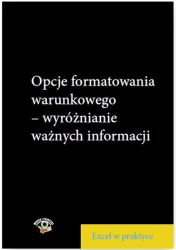 Opcje formatowania warunkowego - wyróżnianie ważnych informacji