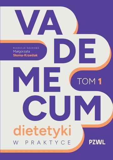 Vademecum dietetyki w praktyce. Tom 1