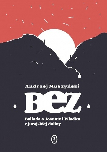 Bez. Ballada o Joannie i Władku z jurajskiej doliny