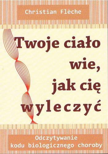 Twoje ciało wie jak cię wyleczyć wyd. 2