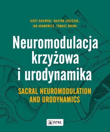Neuromodulacja krzyżowa i Urodynamika Sacral Neuromodulation and Urodynamics