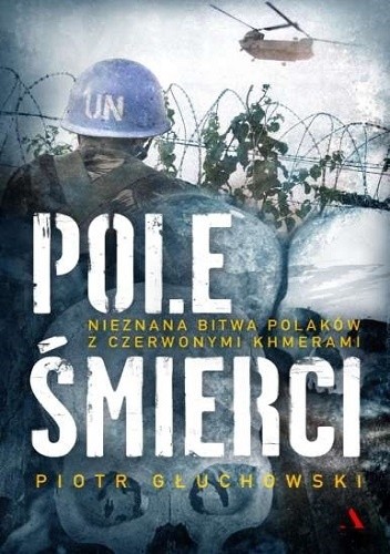 Pole śmierci. Nieznana bitwa Polaków z Czerwonymi Khmerami