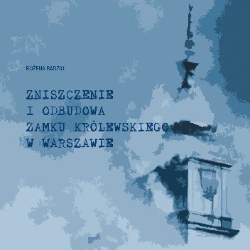 Zniszczenie i odbudowa Zamku Królewskiego w Warszawie