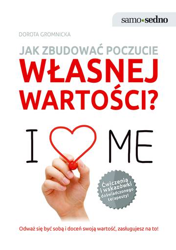 Jak zbudować poczucie własnej wartości? wyd. 2