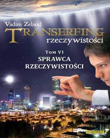 Sprawca rzeczywistości. Transerfing rzeczywistości. Tom 6