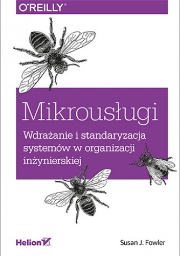 Mikrousługi. Wdrażanie i standaryzacja systemów w organizacji inżynierskiej