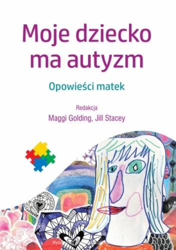 Moje dziecko ma autyzm : opowieści matek