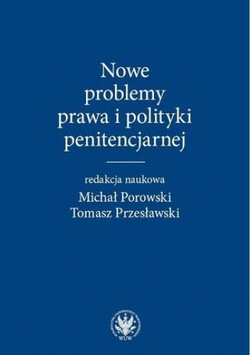 Nowe problemy prawa i polityki penitencjarnej