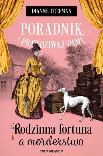 Okładka: Poradnik prawdziwej damy. Rodzinna fortuna a morderstwo